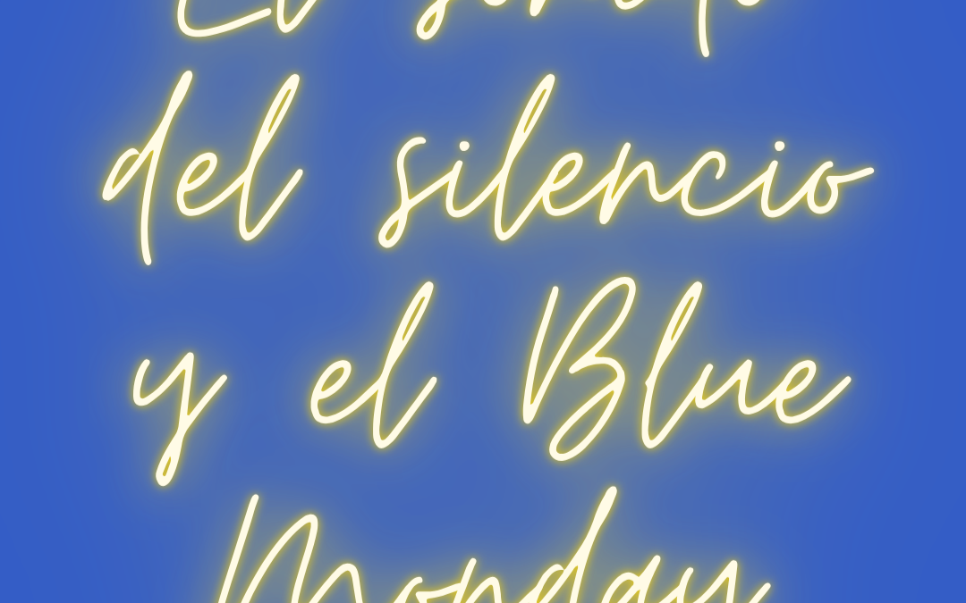 El sonido del silencio y el Blue Monday.